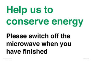 Help us to conserve energy - Please switch off the microwave when you have finished